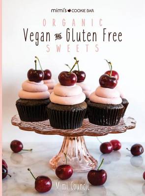 Book cover for Mimi's Cookie Bar - Organic Vegan & Gluten Free Sweets