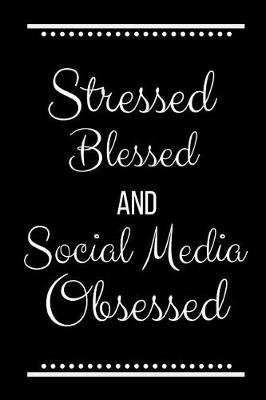 Book cover for Stressed Blessed Social Media Obsessed