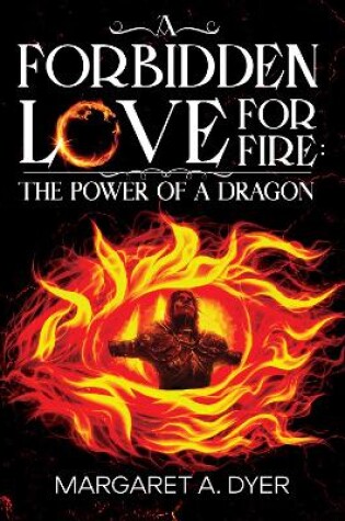 Cover of A Forbidden Love for Fire: The Power of a Dragon