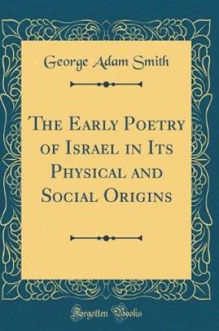 Cover of The Early Poetry of Israel in Its Physical and Social Origins (Classic Reprint)