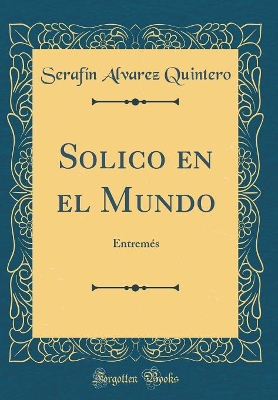 Book cover for Solico en el Mundo: Entremés (Classic Reprint)