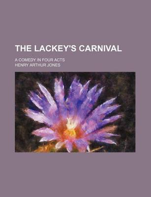 Book cover for The Lackey's Carnival; A Comedy in Four Acts