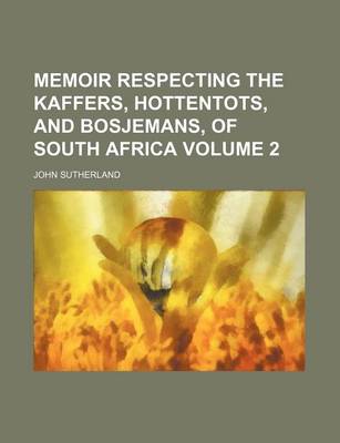 Book cover for Memoir Respecting the Kaffers, Hottentots, and Bosjemans, of South Africa Volume 2