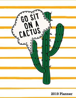 Cover of Go Sit on a Cactus 2019 Planner