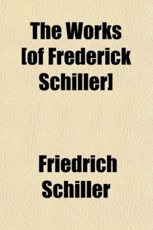 Cover of The Works [Of Frederick Schiller]; Historical and Dramatic