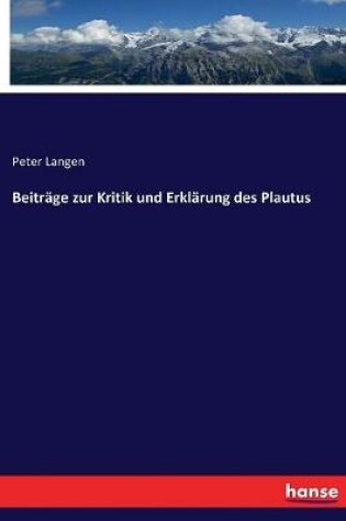 Cover of Beitrage zur Kritik und Erklarung des Plautus