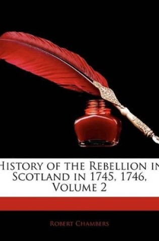 Cover of History of the Rebellion in Scotland in 1745, 1746, Volume 2