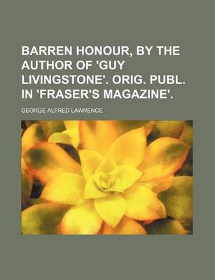 Book cover for Barren Honour, by the Author of 'Guy Livingstone'. Orig. Publ. in 'Fraser's Magazine'