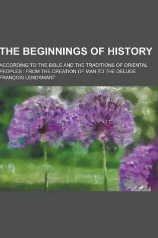 Cover of The Beginnings of History; According to the Bible and the Traditions of Oriental Peoples