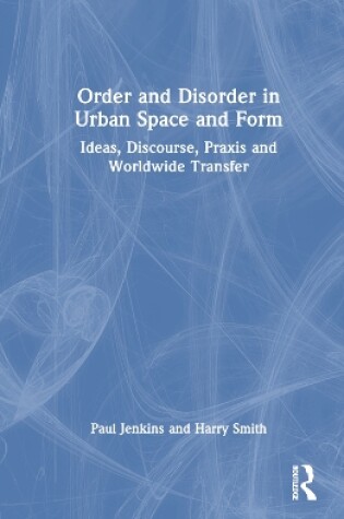 Cover of Order and Disorder in Urban Space and Form