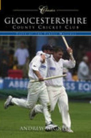 Cover of Gloucestershire County Cricket Club (Classic Matches)