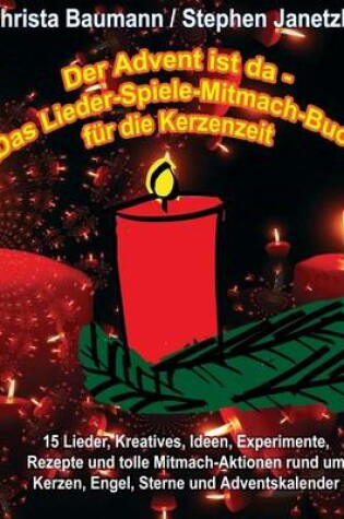 Cover of Der Advent ist da - Das Lieder-Spiele-Mitmach-Buch fur die Kerzenzeit