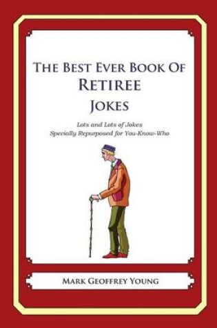 Cover of The Best Ever Book of Retiree Jokes