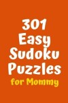 Book cover for 301 Easy Sudoku Puzzles for Mommy