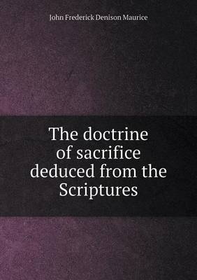 Book cover for The doctrine of sacrifice deduced from the Scriptures