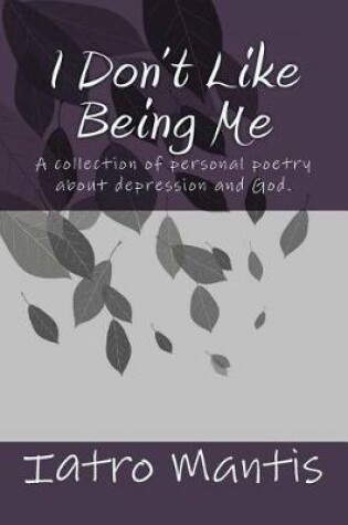 Cover of I Don't Like Being Me