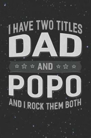 Cover of I Have Two Titles Dad And Popo And I Rock Them Both