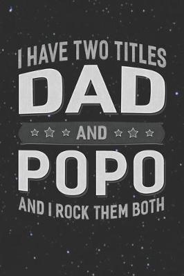 Book cover for I Have Two Titles Dad And Popo And I Rock Them Both