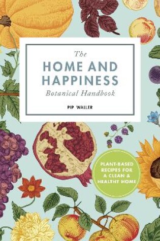 Cover of The Home And Happiness Botanical Handbook