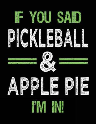 Book cover for If You Said Pickleball & Apple Pie I'm In