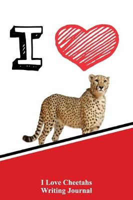 Book cover for I Love Cheetahs Writing Journal