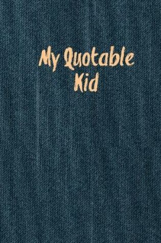 Cover of My Quotable Kid