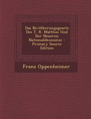 Book cover for Das Bevolkerungsgesetz Des T. R. Malthus Und Der Neueren Nationalokonomie - Primary Source Edition