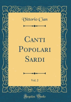 Book cover for Canti Popolari Sardi, Vol. 2 (Classic Reprint)