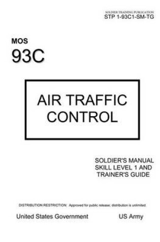 Cover of Soldier Training Publication STP 1-93C1-SM-TG MOS 93C Air Traffic Control Soldier's Manual Skill Level 1 and Trainer's Guide