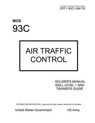 Book cover for Soldier Training Publication STP 1-93C1-SM-TG MOS 93C Air Traffic Control Soldier's Manual Skill Level 1 and Trainer's Guide