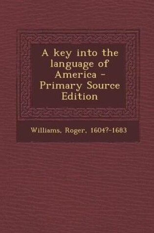 Cover of A Key Into the Language of America - Primary Source Edition