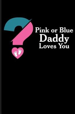 Book cover for Pink or Blue Daddy Loves You