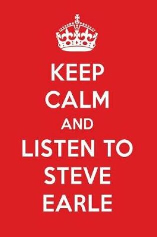 Cover of Keep Calm and Listen to Steve Earle