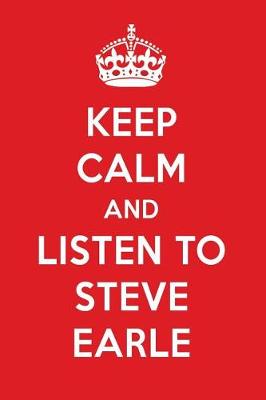 Book cover for Keep Calm and Listen to Steve Earle