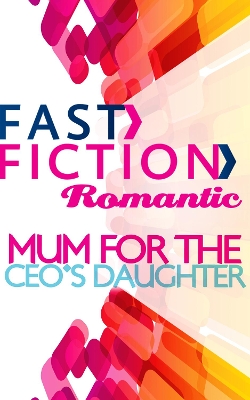 Book cover for Mum For The Ceo's Daughter