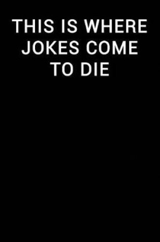 Cover of This Is Where Jokes Come to Die