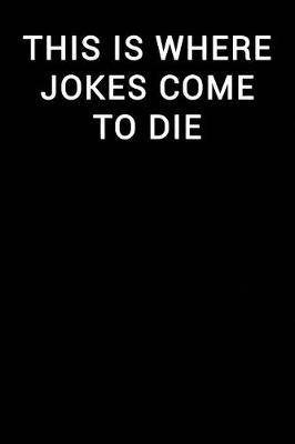 Cover of This Is Where Jokes Come to Die