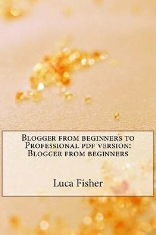 Cover of Blogger from Beginners to Professional PDF Version