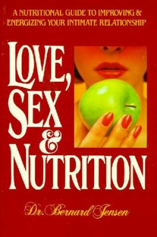 Cover of Love, Sex & Nutrition