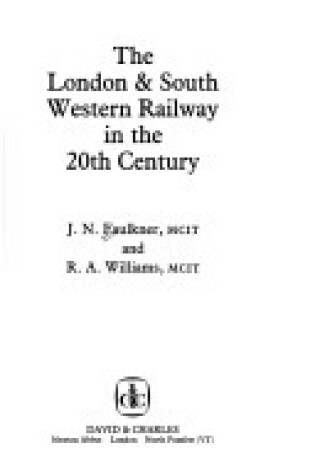 Cover of The London and South Western Railway in the 20th Century