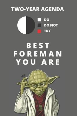 Book cover for 2020 & 2021 Two-Year Daily Planner For Best Foreman Gift - Funny Yoda Quote Appointment Book - Two Year Weekly Agenda Notebook For General Contractor