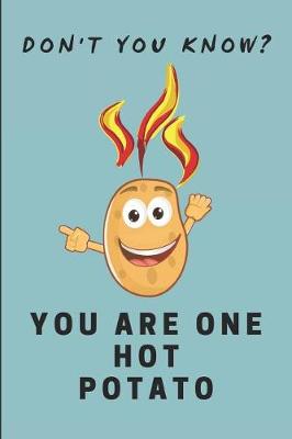 Book cover for Don't You Know? You Are One Hot Potato!