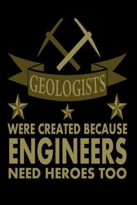 Book cover for Geologists Were Created Because Engineers Need Heroes Too