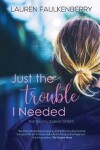 Book cover for Just the Trouble I Needed