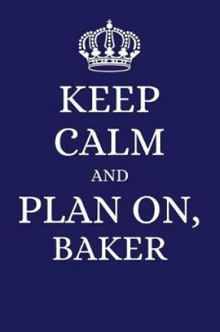 Cover of Keep Calm and Plan on Baker