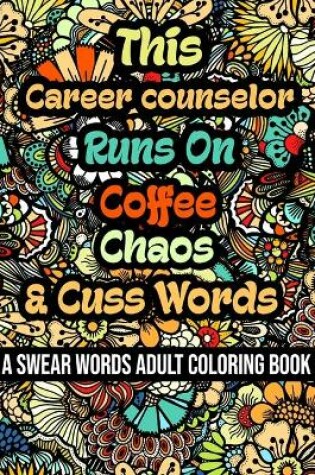 Cover of This Career counselor Runs On Coffee, Chaos and Cuss Words