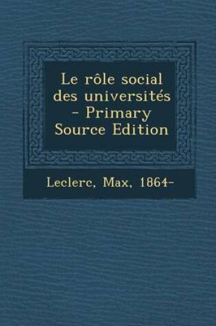 Cover of Le role social des universites - Primary Source Edition