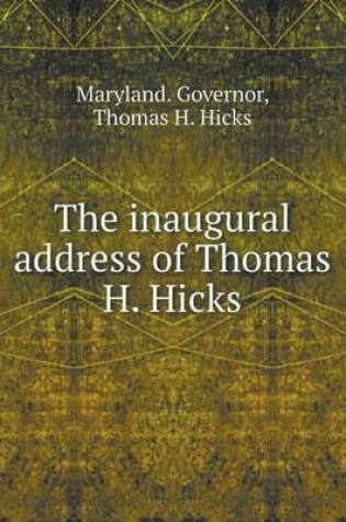 Cover of The inaugural address of Thomas H. Hicks