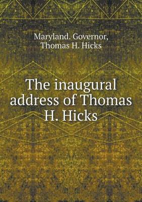 Book cover for The inaugural address of Thomas H. Hicks