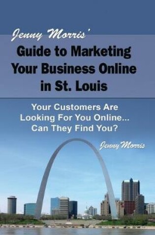 Cover of Jenny Morris' Guide to Marketing Your Business Online in St. Louis